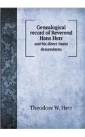 Genealogical Record of Reverend Hans Herr and His Direct Lineal Descendants