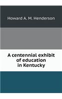 A Centennial Exhibit of Education in Kentucky