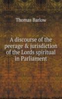 A DISCOURSE OF THE PEERAGE &AMP JURISDI