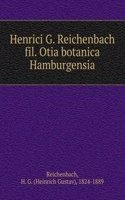 Henrici G. Reichenbach fil. Otia botanica Hamburgensia