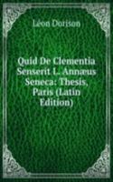 Quid De Clementia Senserit L. Annaeus Seneca: Thesis, Paris (Latin Edition)