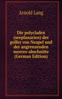 Die polycladen (seeplanarien) des golfes von Neapel und der angrenzenden meeres-abschnitte (German Edition)