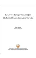 K. Levent Zoroglu'na Armagan: Studies in Honour of K. Levent Zoroglu