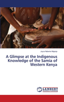 A Glimpse at the Indigenous Knowledge of the Samia of Western Kenya