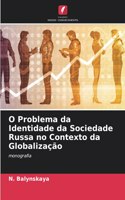 O Problema da Identidade da Sociedade Russa no Contexto da Globalização