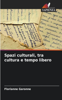Spazi culturali, tra cultura e tempo libero