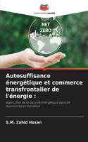 Autosuffisance énergétique et commerce transfrontalier de l'énergie