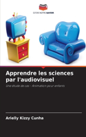 Apprendre les sciences par l'audiovisuel