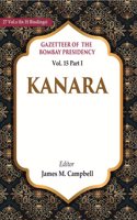 Gazetteer of the Bombay Presidency: Kanara Vol. 15 Part I [Hardcover]