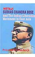 Netaji Subhas Chandra Bose and the Indian Liberation Movement in East Asia