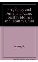 Pregnancy and Antenatal Care: Healthy Mother and Healthy Child