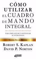 Como utilizar el cuadro de mando integral: Para implemenar y gestionar su estrategia