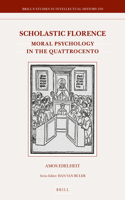 Scholastic Florence: Moral Psychology in the Quattrocento: Moral Psychology in the "Quattrocento"