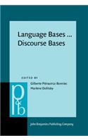 Language Bases ... Discourse Bases: Some aspects of contemporary French-language psycholinguistics research(17 Pragmatics & Beyond New Series)