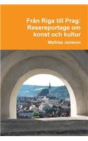 Från Riga till Prag. Resereportage om konst och kultur