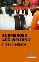 Submerged ARC Welding : Intermediate (Book with Dvd) (Workbook Included)