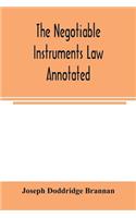 negotiable instruments law annotated: with references to the English Bills of exchange act, and with the cases under the Negotiable instruments law, and the Bills of exchange act and com