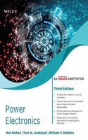 Power Electronics, 3ed (An Indian Adaptation): Converters, Applications and Design