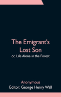 Emigrant's Lost Son; or, Life Alone in the Forest