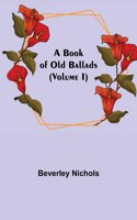 Book of Old Ballads (Volume I)