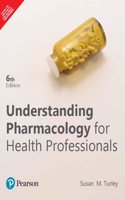 Understanding Pharmacology for Health Professionals, 6th Edition â€“ Pearson