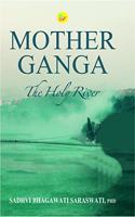 Mother Ganga The Holy River