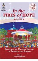 In the Fires of Hope, Volume 2: Essays on the Modern History of Trinidad and Tobago