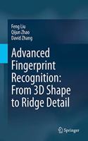 Advanced Fingerprint Recognition: From 3D Shape to Ridge Detail