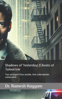 Shadows of Yesterday Ghost of Tomorrow