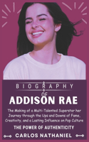Addison Rae Biography: The Making of a Multi-Talented Superstar her Journey through the Ups and Downs of Fame, Creativity, and a Lasting Influence on Pop Culture