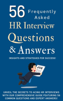 56 HR Interview Questions and Answers: (Frequently Asked) Insights and Strategies for Success! A Guide book for Cracking Dream Jobs