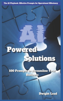 AI Powered Solutions: 100 Prompts to Streamline Small Business Operations(AI Unleashed)