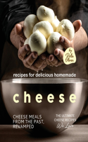 Recipes for Delicious Homemade Cheese