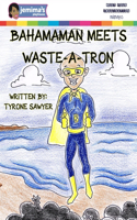 BahamaMan Meets Waste-A-Tron