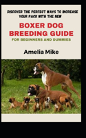 Discover The Perfect Ways To Increase Your Pack With The New Boxer Dog Breeding Guide For Beginners And Dummies