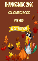 Thanksgiving 2020 Coloring Book For Kids: 50 Cute Images: 50 Collection of Coloring Pages with Cute Thanksgiving Images as Turkey, Pumpkins, Holiday Dinner, Feast and More.