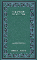 The Wind In The Willows - Large Print Edition