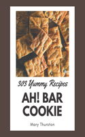 Ah! 303 Yummy Bar Cookie Recipes: Yummy Bar Cookie Cookbook - Your Best Friend Forever