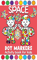 space dot markers activity book for kids: Paint Daubers Dot Coloring Books For Toddlers Ages 2-4