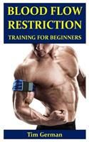 Blood Flow Restriction Training for Beginners