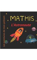 Mathis l'Astronaute: Les aventures de mon prénom