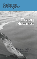 Crazy Mutants: The story behind the band