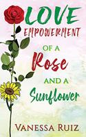 Love Empowerment of A Rose and A Sunflower