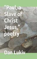 Paul, a Slave of Christ Jesus, poetry