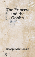 The Princess and the Goblin: (Aberdeen Classics Collection)