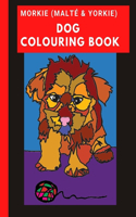 Morkie (Malté & Yorkie) Dog Colouring Book