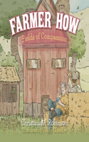 Farmer How: Fields of Compassion