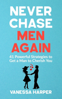Never Chase Men Again