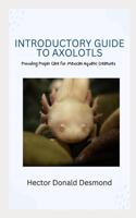 Introductory Guide to Axolotls