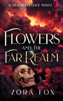 Flowers and the Far Realm